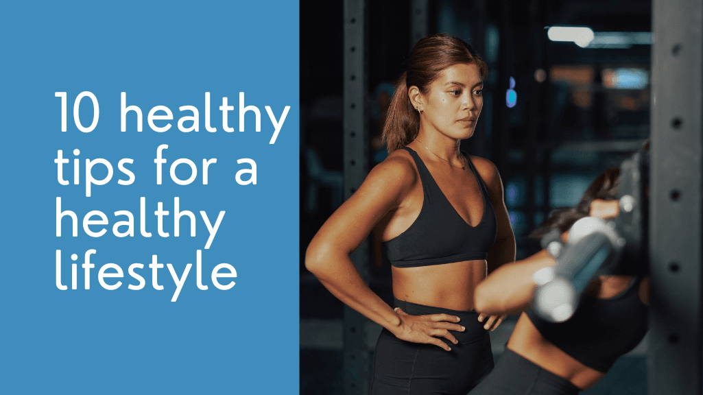 10 healthy tips for a healthy lifestyle